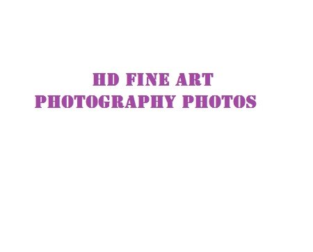 HD Fine Art Photography HD Photos